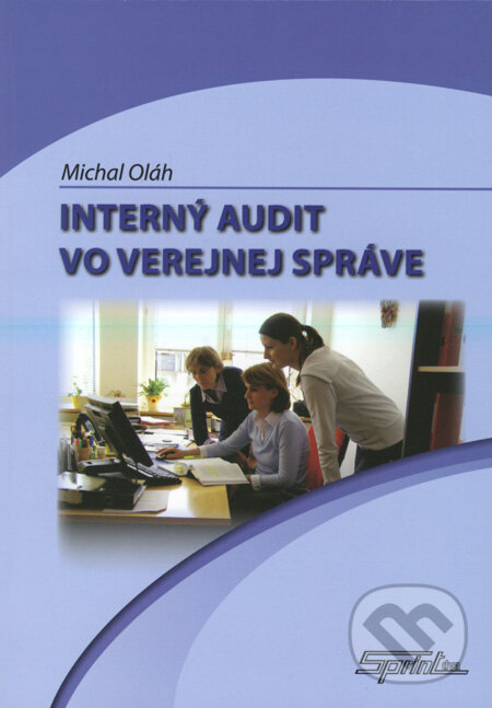 Kniha: Interný audit vo verejnej správe (Michal Oláh). Sprint dva, 2008 Kniha: Interný audit vo verejnej správe (Michal Oláh). Sprint dva, 2008