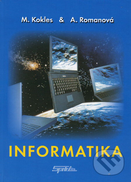 Kniha: Informatika (Mojmír Kokles a Anita Romanová). SPRINT, 2007 Kniha: Informatika (Mojmír Kokles a Anita Romanová). SPRINT, 2007