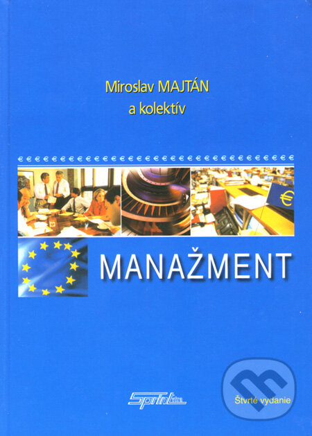 Kniha: Manažment (Miroslav Majtán a kolektív). SPRINT, 2008 Kniha: Manažment (Miroslav Majtán a kolektív). SPRINT, 2008