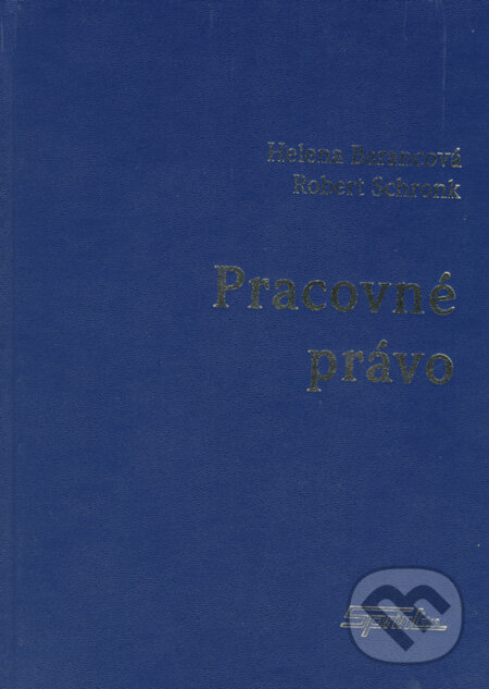 Kniha: Pracovné právo (Helena Barancová a Robert Schronk). SPRINT, 2007 Kniha: Pracovné právo (Helena Barancová a Robert Schronk). SPRINT, 2007