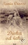 Kniha: Dívka od řeky (Tania Crosse). Ikar CZ, 2008 Kniha: Dívka od řeky (Tania Crosse). Ikar CZ, 2008