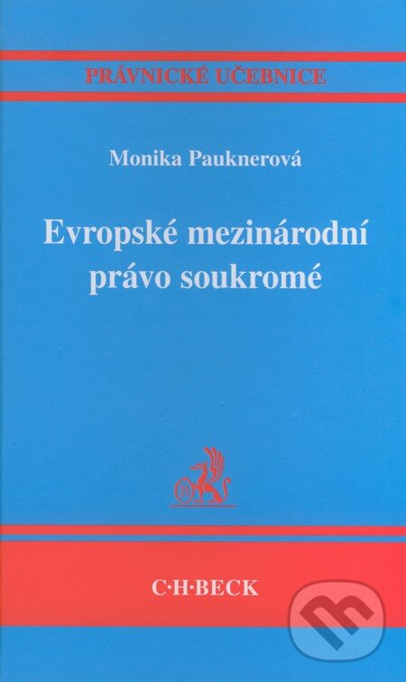 Kniha: Evropské mezinárodní právo soukromé (Monika Pauknerová). C. H. Beck, 2008 Kniha: Evropské mezinárodní právo soukromé (Monika Pauknerová). C. H. Beck, 2008