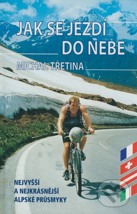 Kniha: Jak se jezdí do nebe (Michal Třetina). Cykloknihy, 2004 Kniha: Jak se jezdí do nebe (Michal Třetina). Cykloknihy, 2004