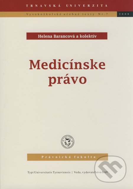 Kniha: Medicínske právo (Helena Barancová a kolektiv). VEDA, 2008 Kniha: Medicínske právo (Helena Barancová a kolektiv). VEDA, 2008