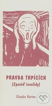 Kniha: Pravda trpících (Claudio Kürten). Svoboda Servis, 2008 Kniha: Pravda trpících (Claudio Kürten). Svoboda Servis, 2008