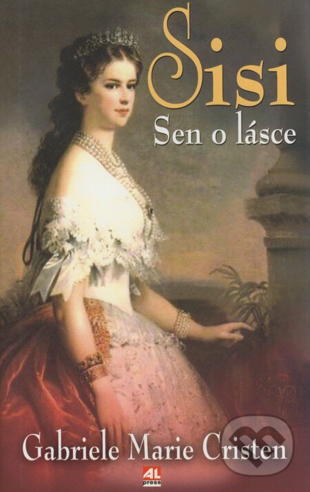 Kniha: Sisi (Gabriele Marie Cristen). Alpress, 2005 Kniha: Sisi (Gabriele Marie Cristen). Alpress, 2005