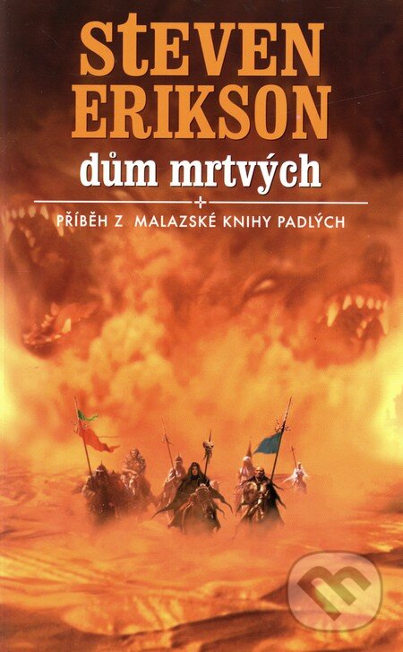 Kniha: Dům mrtvých (Steven Erikson). Talpress, 2008 Kniha: Dům mrtvých (Steven Erikson). Talpress, 2008