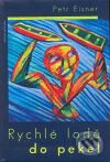 Kniha: Rychlé lodě do pekel (Petr Eisner). Jota, 2008 Kniha: Rychlé lodě do pekel (Petr Eisner). Jota, 2008