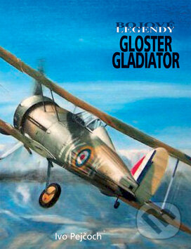 Kniha: Gloster Gladiator (Ivo Pejčoch). Vašut, 2008 Kniha: Gloster Gladiator (Ivo Pejčoch). Vašut, 2008