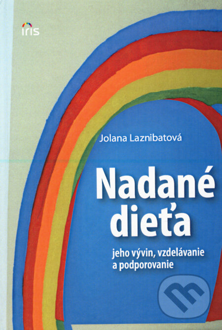 Kniha: Nadané dieťa (Jolana Laznibatová). IRIS, 2007 Kniha: Nadané dieťa (Jolana Laznibatová). IRIS, 2007