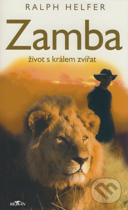 Kniha: Zamba - Život s králem zvířat (Ralph Helfer). Alpress, 2005 Kniha: Zamba - Život s králem zvířat (Ralph Helfer). Alpress, 2005