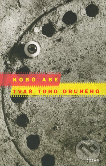 Kniha: Tvář toho druhého (Kóbó Abe). Odeon CZ, 2008 Kniha: Tvář toho druhého (Kóbó Abe). Odeon CZ, 2008