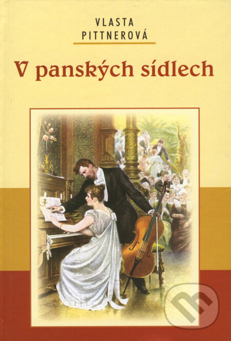 Kniha: V panských sídlech (Vlasta Pittnerová). Akcent, 2008 Kniha: V panských sídlech (Vlasta Pittnerová). Akcent, 2008