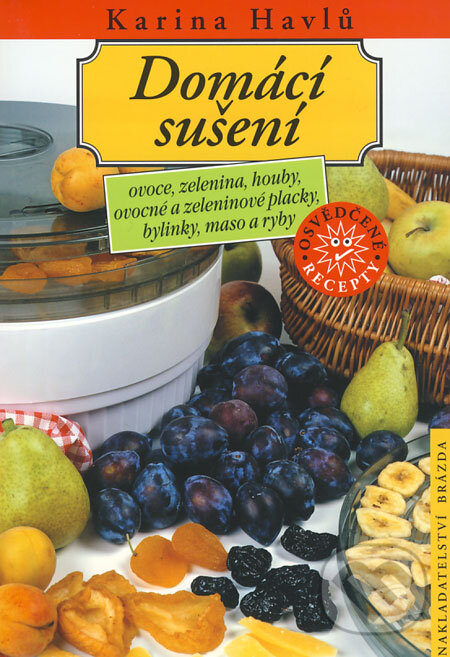 Kniha: Domácí sušení (Karina Havlů). Brázda, 2008 Kniha: Domácí sušení (Karina Havlů). Brázda, 2008