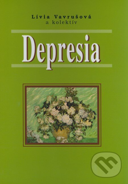 Kniha: Depresia (Lívia Vavrušová a kolektiv). Osveta, 2008 Kniha: Depresia (Lívia Vavrušová a kolektiv). Osveta, 2008