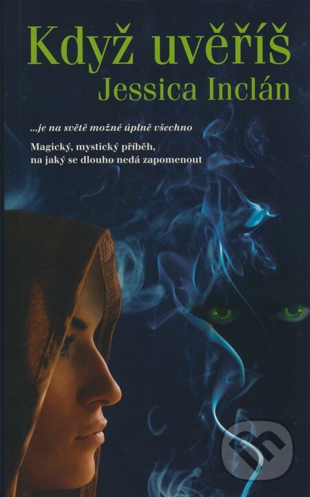 Kniha: Když uvěříš (Jessica Inclán). Metafora, 2008 Kniha: Když uvěříš (Jessica Inclán). Metafora, 2008