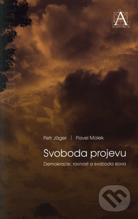 Kniha: Svoboda projevu (Pavel Molek a Petr Jäger). Auditorium, 2007 Kniha: Svoboda projevu (Pavel Molek a Petr Jäger). Auditorium, 2007