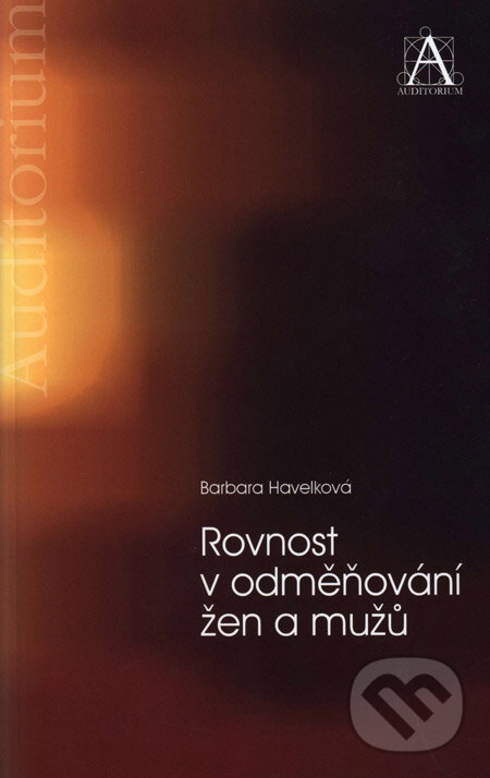 Kniha: Rovnost v odměňování žen a mužů (Barbara Havelková). Auditorium, 2007 Kniha: Rovnost v odměňování žen a mužů (Barbara Havelková). Auditorium, 2007