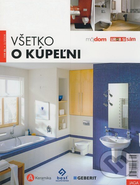 Všetko o kúpeľni (Autorský kolektív). Jaga group, 2008 Všetko o kúpeľni (Autorský kolektív). Jaga group, 2008