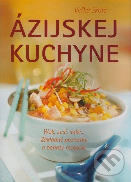 Kniha: Veľká škola ázijskej kuchyne (Naumann & Göbel). Naumann & Göbel Kniha: Veľká škola ázijskej kuchyne (Naumann & Göbel). Naumann & Göbel