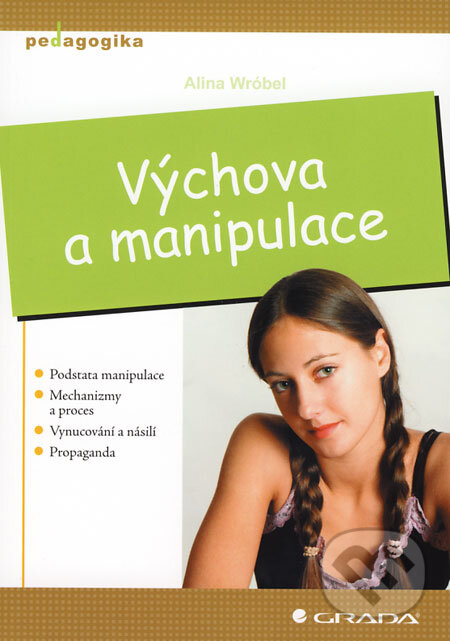 Kniha: Výchova a manipulace (Alina Wróbel). Grada, 2008 Kniha: Výchova a manipulace (Alina Wróbel). Grada, 2008
