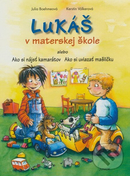 Kniha: Lukáš v materskej škole (Julia Boehmeová a Kerstin Völkerová). Fortuna Junior, 2008 Kniha: Lukáš v materskej škole (Julia Boehmeová a Kerstin Völkerová). Fortuna Junior, 2008