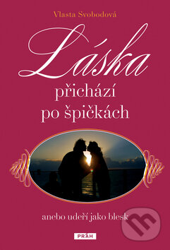 Kniha: Láska přichází po špičkách (Vlasta Svobodová). Práh, 2008 Kniha: Láska přichází po špičkách (Vlasta Svobodová). Práh, 2008