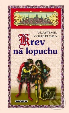 Kniha: Krev na lopuchu (Vlastimil Vondruška). Moba, 2008 Kniha: Krev na lopuchu (Vlastimil Vondruška). Moba, 2008
