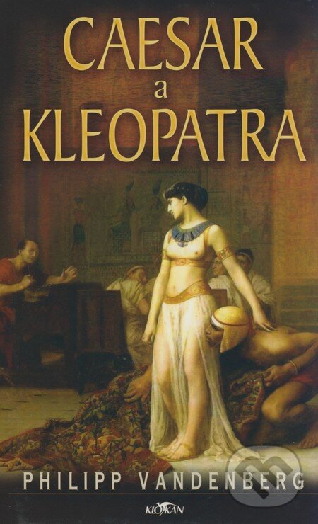 Kniha: Caesar a Kleopatra (Philipp Vandenberg). Alpress, 2005 Kniha: Caesar a Kleopatra (Philipp Vandenberg). Alpress, 2005