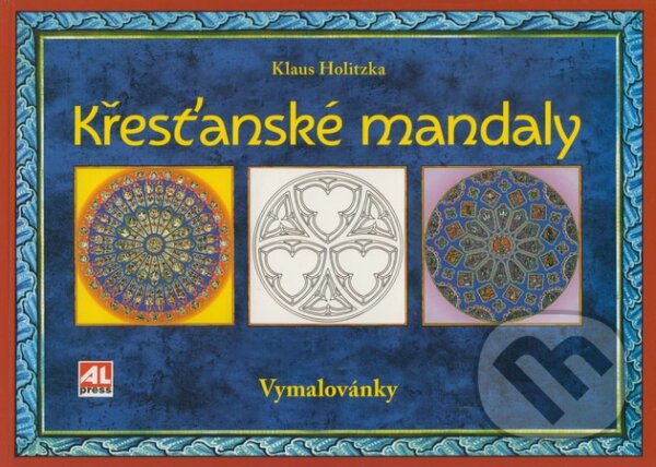 Kniha: Křesťanské mandaly (Klaus Holitzka). Alpress, 2006 Kniha: Křesťanské mandaly (Klaus Holitzka). Alpress, 2006