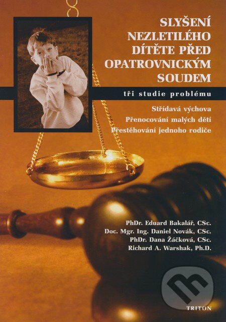 Kniha: Slyšení nezletilého dítěte před opatrovnickým soudem (Eduard Bakalář a kolektiv). Triton, 2008 Kniha: Slyšení nezletilého dítěte před opatrovnickým soudem (Eduard Bakalář a kolektiv). Triton, 2008