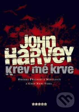 Kniha: Krev mé krve (John Harvey). BB/art, 2008 Kniha: Krev mé krve (John Harvey). BB/art, 2008