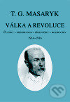 Kniha: Válka a revoluce I. (Tomáš Garrigue Masaryk). Masarykův ústav AV ČR, 2006 Kniha: Válka a revoluce I. (Tomáš Garrigue Masaryk). Masarykův ústav AV ČR, 2006