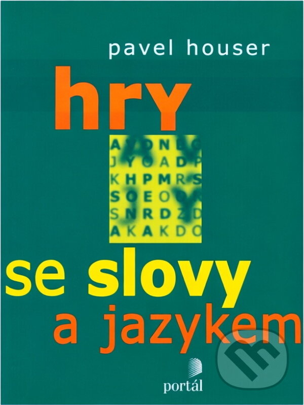 Kniha: Hry se slovy a jazykem (Pavel Houser). Portál, 2001 Kniha: Hry se slovy a jazykem (Pavel Houser). Portál, 2001