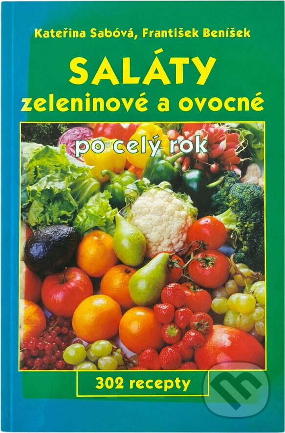 Kniha: Saláty zeleninové a ovocné po celý rok (Kateřina Sábová a František Beníšek). , 2002 Kniha: Saláty zeleninové a ovocné po celý rok (Kateřina Sábová a František Beníšek). , 2002