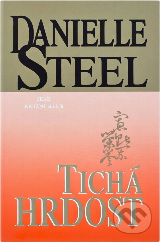 Kniha: Tichá hrdost (Danielle Steel). Ikar CZ, 2000 Kniha: Tichá hrdost (Danielle Steel). Ikar CZ, 2000
