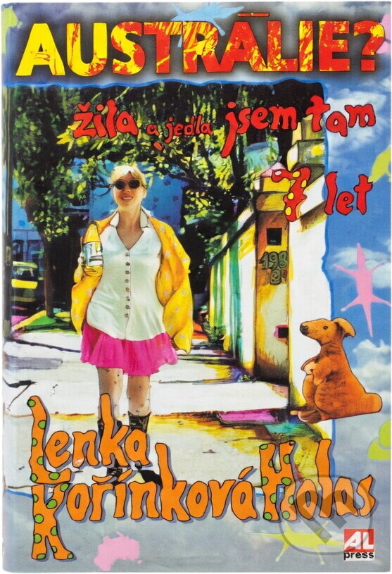 Kniha: Austrálie? Žila a jedla jsem tam sedm let (Lenka Kořínková). Alpress Kniha: Austrálie? Žila a jedla jsem tam sedm let (Lenka Kořínková). Alpress
