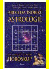 Kniha: Abeceda indické astrologie (James Higgins a Tom Hopke). Poznání, 2006 Kniha: Abeceda indické astrologie (James Higgins a Tom Hopke). Poznání, 2006