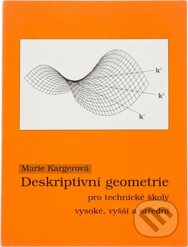 Kniha: Deskriptivní geometrie pro technické školy vysoké, vyšší a střední (Marie Kargerová). Montanex, 1997 Kniha: Deskriptivní geometrie pro technické školy vysoké, vyšší a střední (Marie Kargerová). Montanex, 1997
