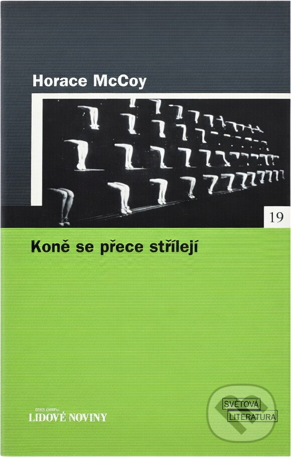 Kniha: Koně se přece střílejí- LN (Horace McCoy). , 2006 Kniha: Koně se přece střílejí- LN (Horace McCoy). , 2006