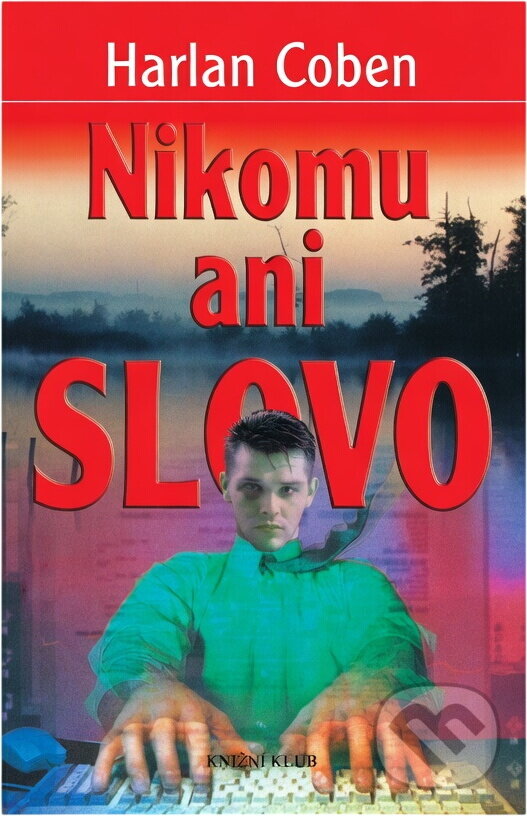 Kniha: Nikomu ani slovo (Harlan Coben, Peter Gobel a Gobel Peter). Knižní klub, 2008 Kniha: Nikomu ani slovo (Harlan Coben, Peter Gobel a Gobel Peter). Knižní klub, 2008