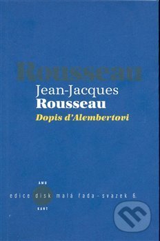 Kniha: Dopis d´Alembertovi (Jean-Jacques Rousseau). Kant, 2008 Kniha: Dopis d´Alembertovi (Jean-Jacques Rousseau). Kant, 2008