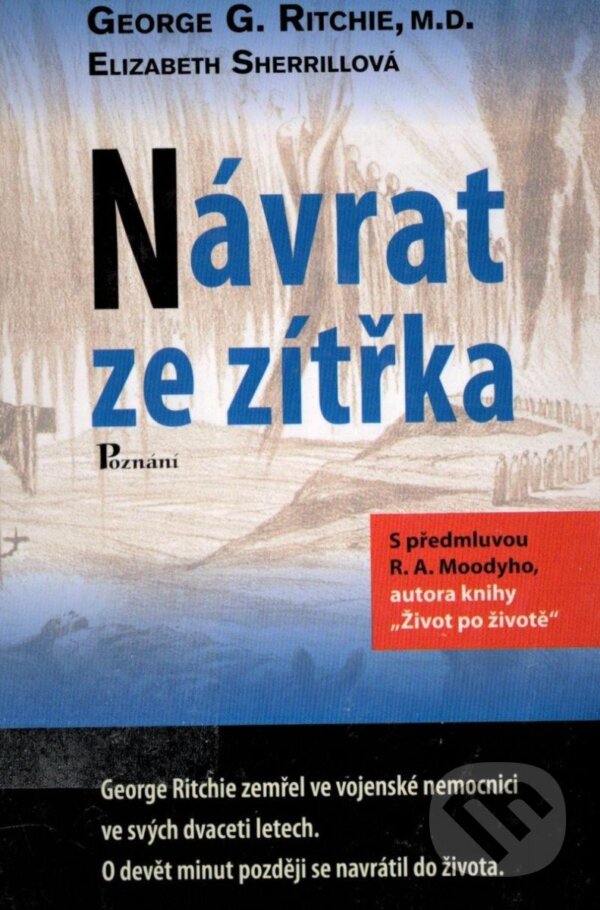 Kniha: Návrat ze zítřka (Elizabeth Sherrill a George G. Ritchie). Poznání, 2006 Kniha: Návrat ze zítřka (Elizabeth Sherrill a George G. Ritchie). Poznání, 2006