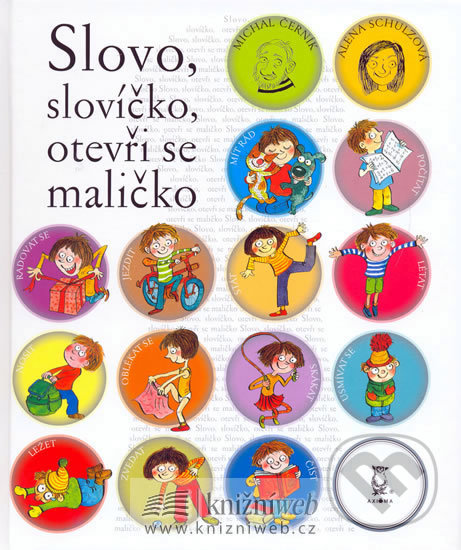 Kniha: Slovo, slovíčko, otevři se maličko (Alena Schulzová a Michal Černík). Axióma, 2007 Kniha: Slovo, slovíčko, otevři se maličko (Alena Schulzová a Michal Černík). Axióma, 2007