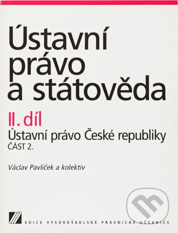 Kniha: Ústavní právo a státověda II. díl (Václav Pavlíčekek., Václav Pavlíček ek. a Václav Pavlíček). , 2003 Kniha: Ústavní právo a státověda II. díl (Václav Pavlíčekek., Václav Pavlíček ek. a Václav Pavlíček). , 2003