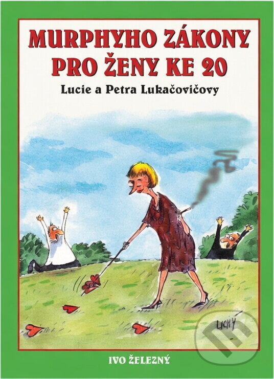 Kniha: Murphyho zákony pro ženy ke 20 (Lucie Lukačovičová a Petra Lukačovičová). Ivo Železný, 2004 Kniha: Murphyho zákony pro ženy ke 20 (Lucie Lukačovičová a Petra Lukačovičová). Ivo Železný, 2004