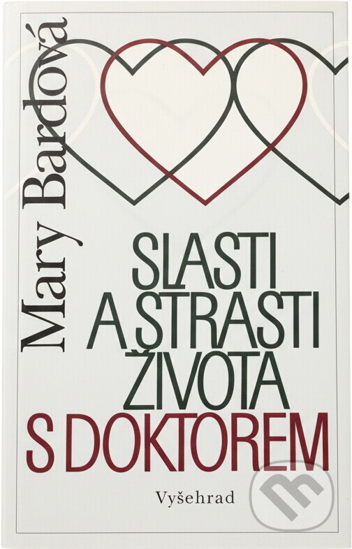 Kniha: Slasti a strasti života s doktorem (Mary Bardová). Vyšehrad Kniha: Slasti a strasti života s doktorem (Mary Bardová). Vyšehrad