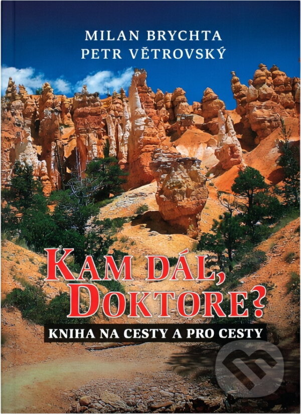 Kniha: Kam dál, doktore? (Milan Brychta a Petr Větrovský). , 2006 Kniha: Kam dál, doktore? (Milan Brychta a Petr Větrovský). , 2006
