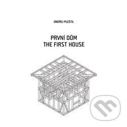 Kniha: První dům / The First House (Ondřej Pleštil). Glos, 2013 Kniha: První dům / The First House (Ondřej Pleštil). Glos, 2013