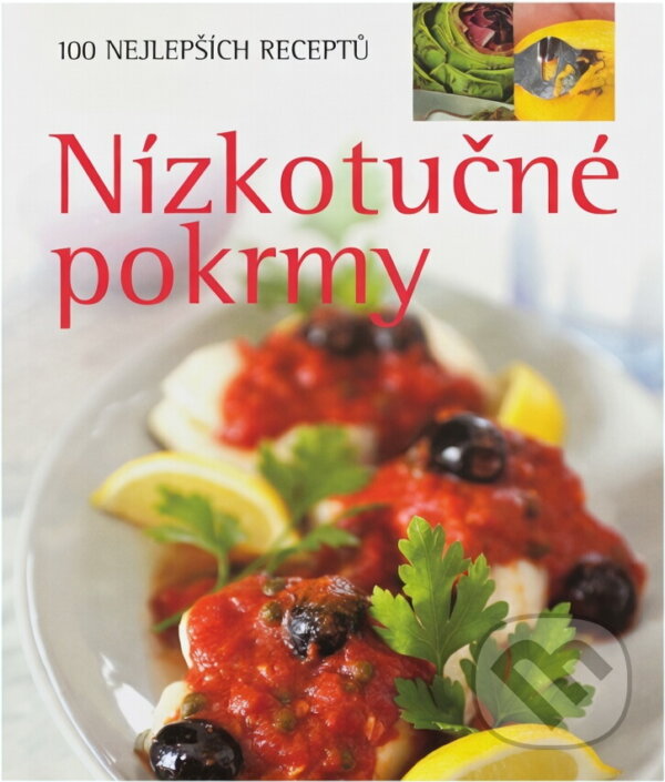 Kniha: Nízkotučné pokrmy (Linda Doeserová a Linda Doeserová; Ian Parsons). Slovart, 2004 Kniha: Nízkotučné pokrmy (Linda Doeserová a Linda Doeserová; Ian Parsons). Slovart, 2004